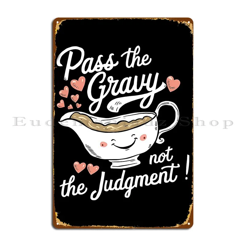 Pass The Gravy Not The Judgment Metal Sign Wall Decor Party Decoration Customized Wall Mural Tin Sign Poster