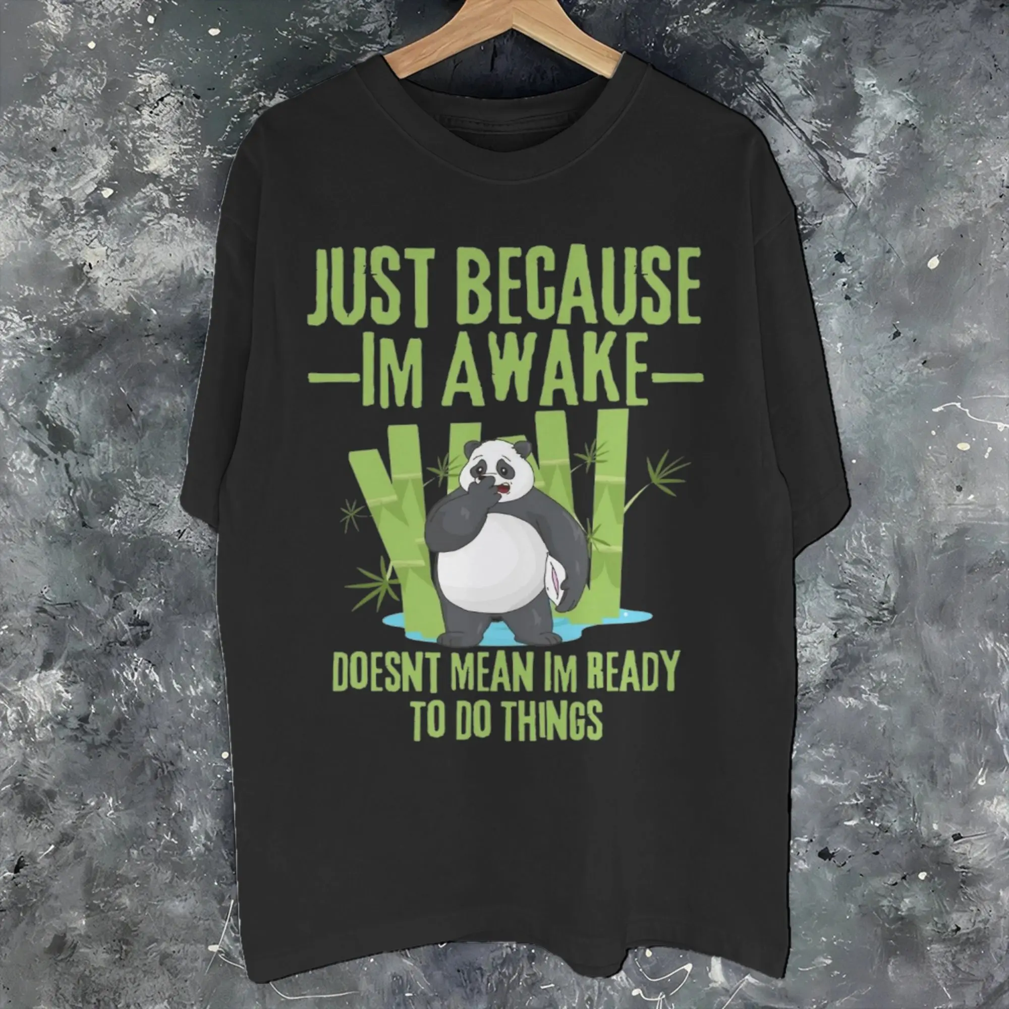 Just Because I'm Awake Funny Quote  Outfit Men Women T Shirt 100% Cotton Tee Graphic Printed  T-shirt Clothes