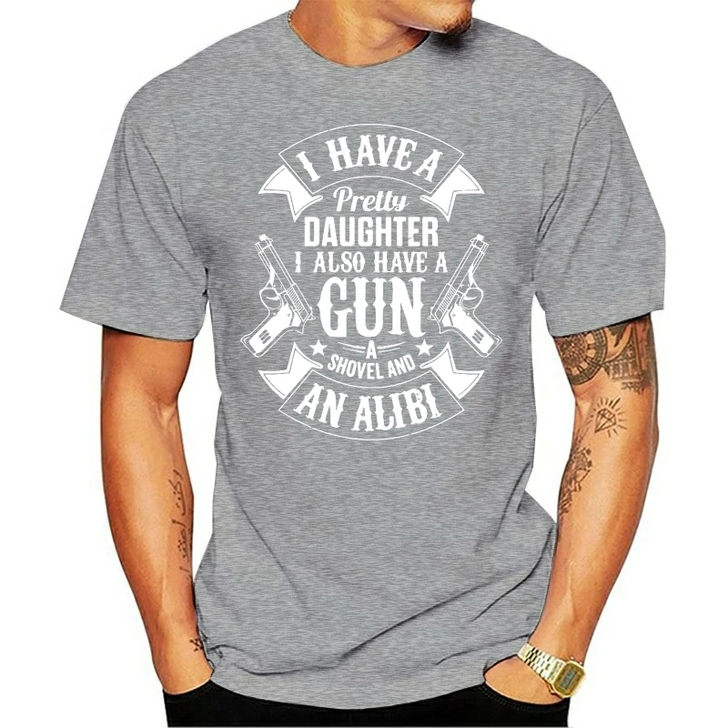 2020 Fashion Casual Men T-shirt I have a gun a shovel a beautiful daughter t-shirt mens daddy t-shirts funny tee