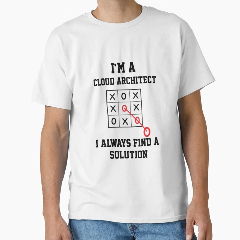 

Im A Cloud Architect I Always Find A Solution Funny Gift T shirt Large size Tops Vintage Graphic Clothes 100% cotton ptinted Tee