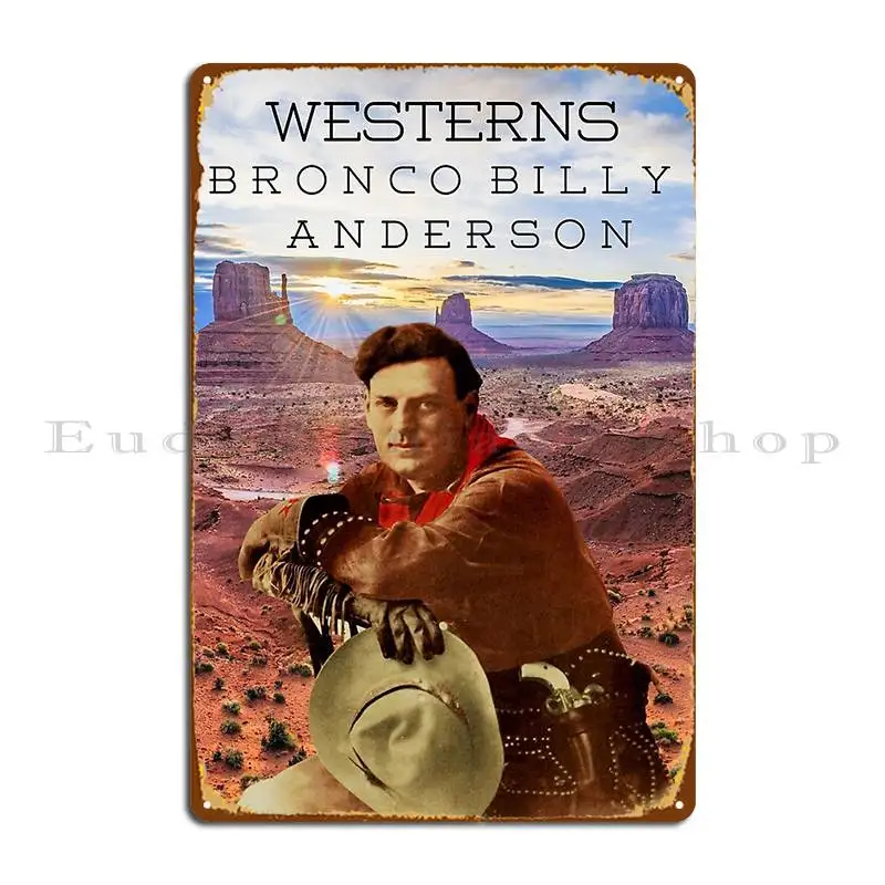 Westerns Bronco Billy Anderson Cowboy Monument Valley Metal Sign Kitchen Party Garage Party Plates Iron Tin Sign Poster