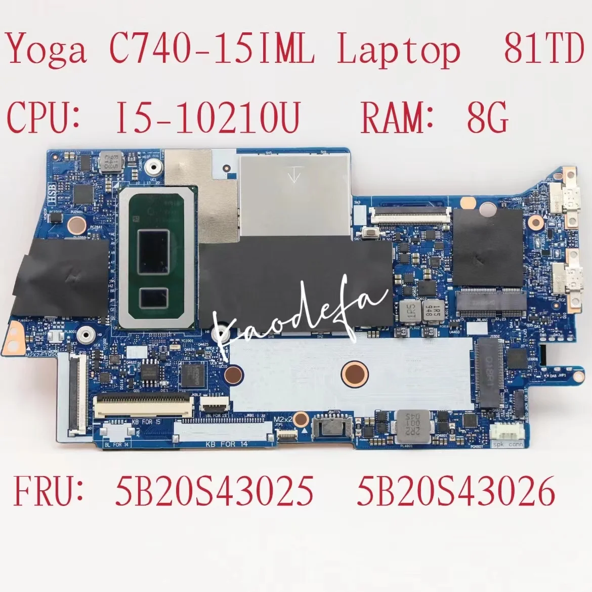 

for Lenovo Yoga C740-15IML Laptop Motherboard MB L 81TD CPU: I5-10210U UMA RAM:8G FYG41 NM-C431 FRU: 5B20S43025 5B20S43026