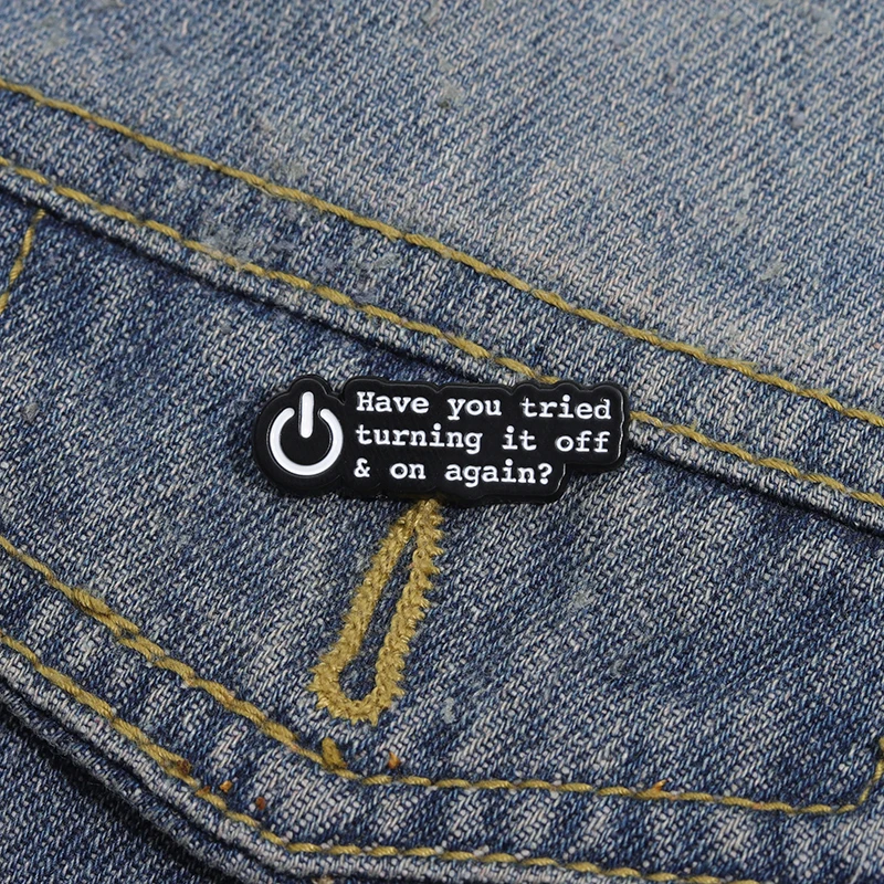 On and Off Button Enamel Pins Have You Tried Turning It Off And On Again Saying Brooches Lapel Badge for Backpack Clothes Hat