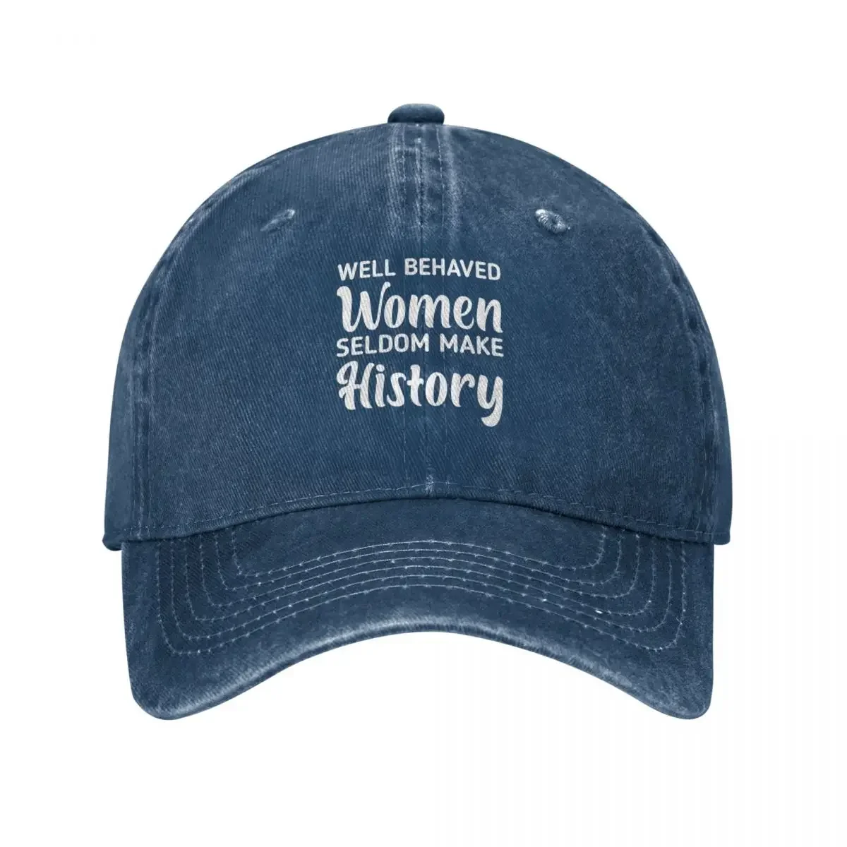 Well Behaved Women Seldom Make History Baseball Cap cute Mountaineering Designer Hat Elegant Women's Hats Men's