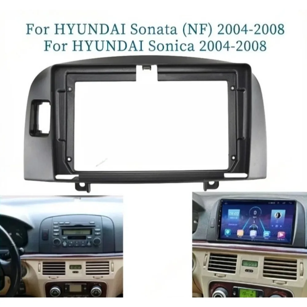 

For2004-2008 HYUNDAI Sonata (NF) Sonica LHD 9''Car Radio Stereo Dash Frame Fascia Bezel Panel Kit High Quality Plastic Materials