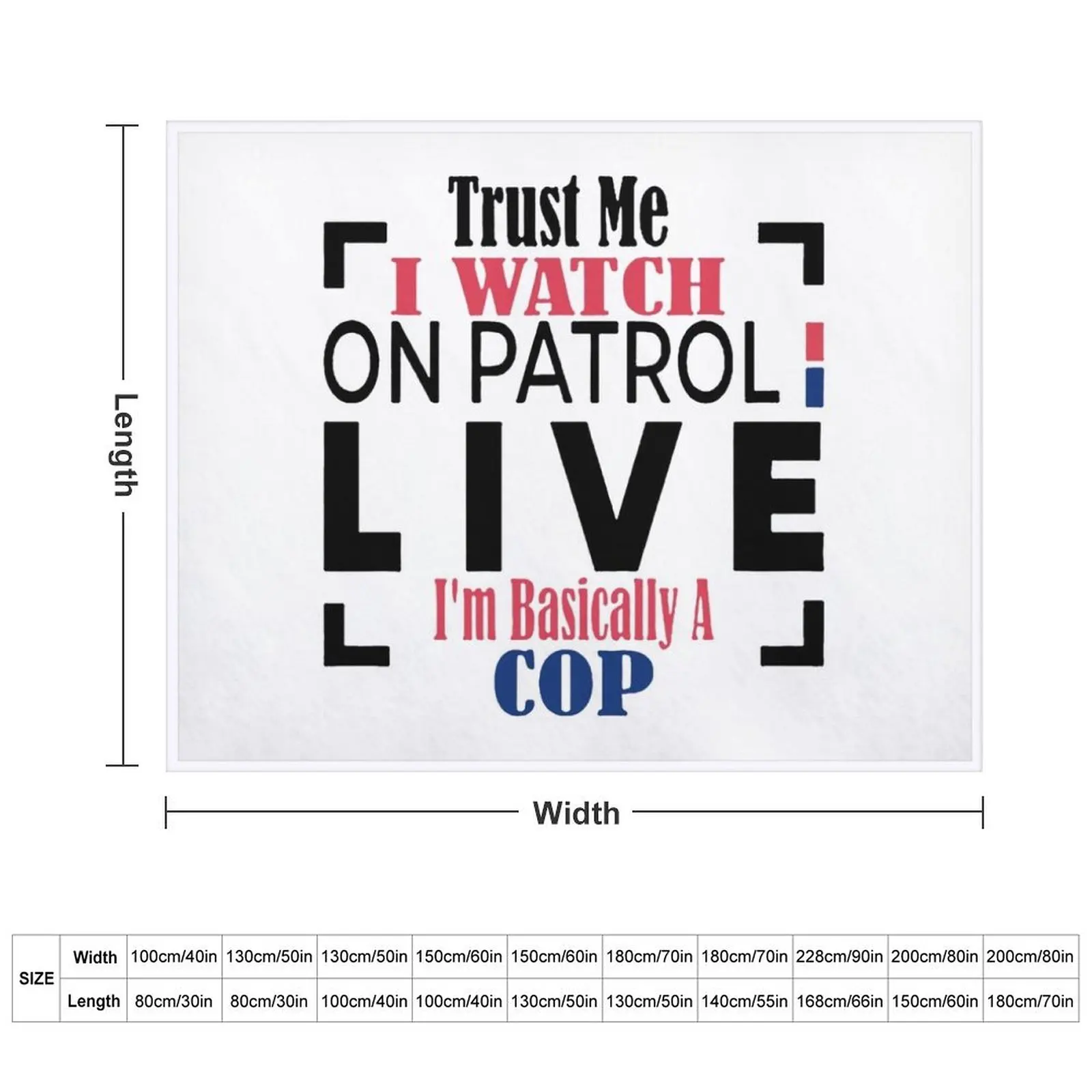 Trust me I watch on atrol live Ia??m asically a cop Throw Blanket Loose funny gift Decorative Throw warm for winter Blankets