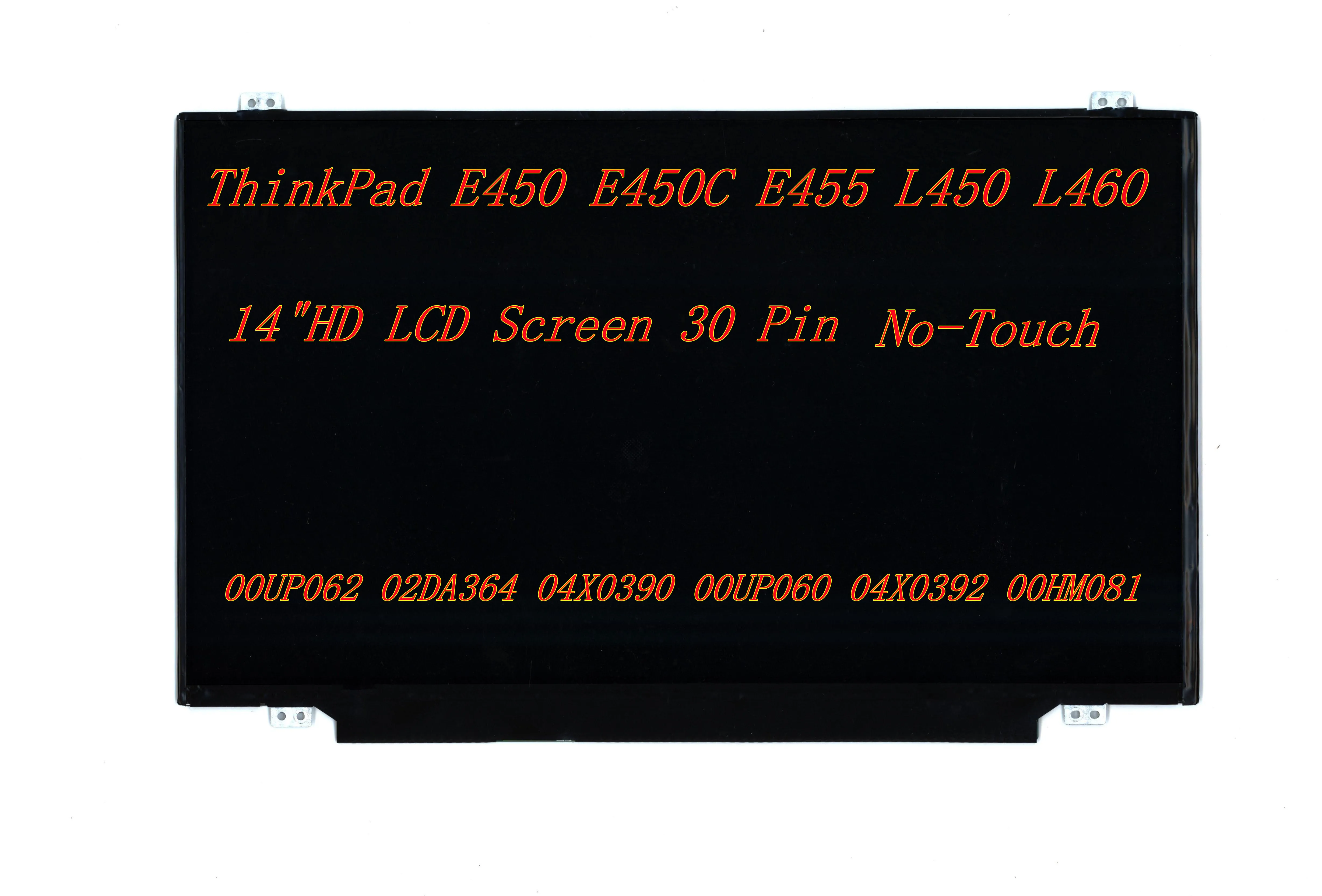 

New 14"HD LCD Screen 30pin For Lenovo ThinkPad E450 E450C E455 L450 L460 LCD 00UP062 02DA364 04X0390 00UP060 04X0392 00HM081