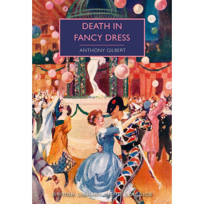 Death In Fancy Dress British Library Crime Classics Anthony Gilbert Lucy Malleson British Library Publishing 9780712353403 Book