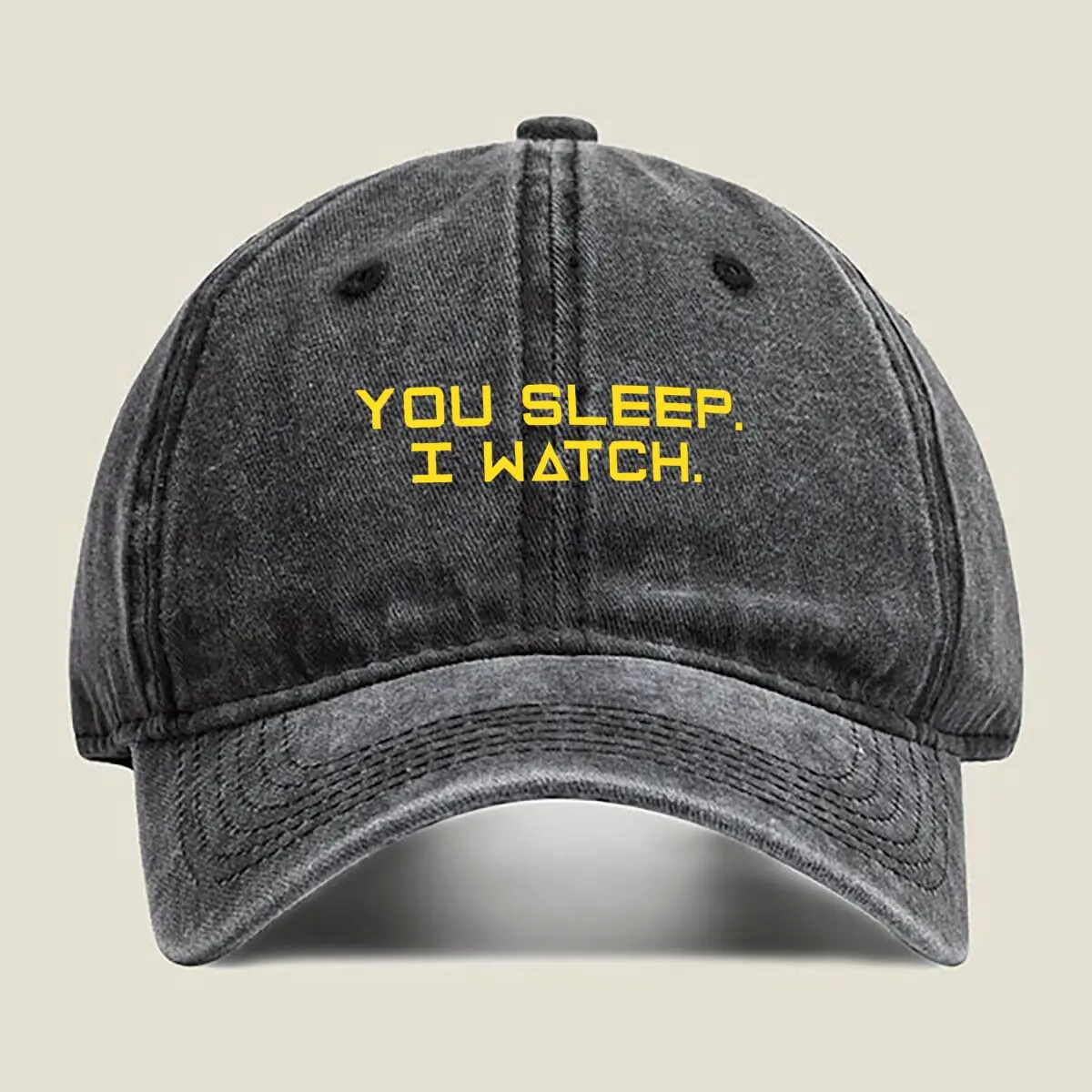 

You Sleep, I Watch Bold, Contrasting Text Art Washed Baseball Cap
