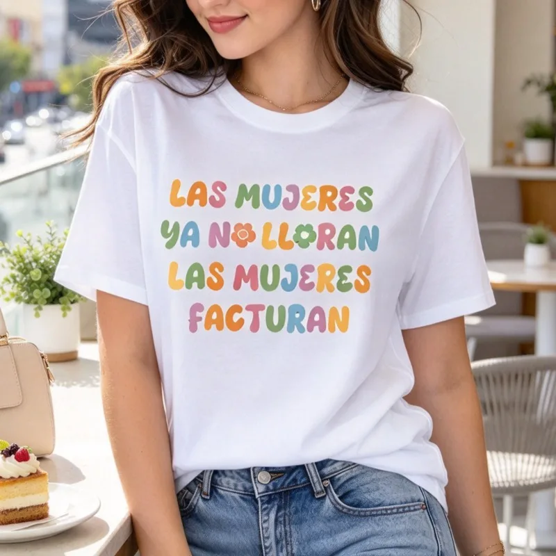 Women Las Mujeres Ya No Lloran Las Mujeres Facturan T-Shirt Colorful Spanish Print Top Modal Empowerment Gift Daily Graphic Tee