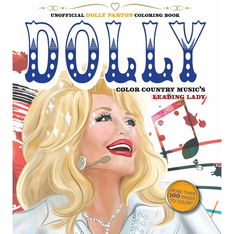 Unofficial Dolly Parton Coloring Book: Color Country Music's Leading Lady - More Than 100 Pages to Color!, 128 pages (Paperback)