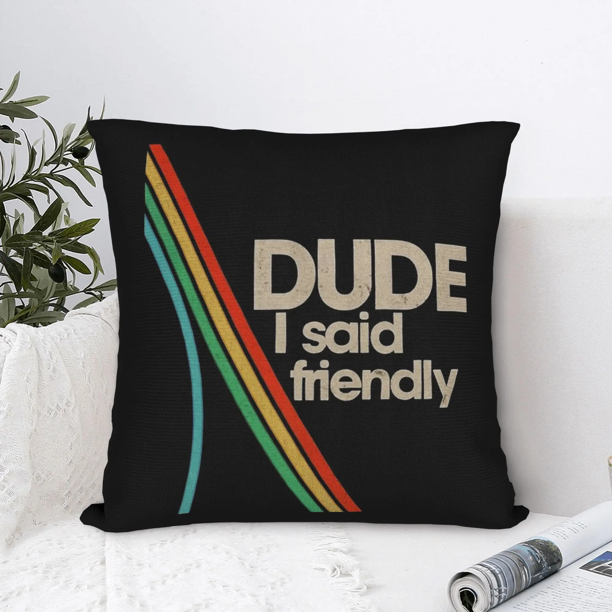 Arc Raiders Dude I Said Friendly Pillow Case  Design Pillow Cover For Sofa Home Decoration Funny Cushion Cover