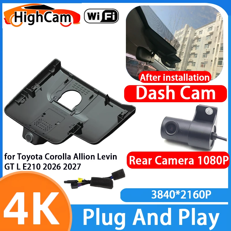 HighCam for Toyota Corolla Allion Levin GT L E210 2026 2027 4K 2160P IMX335 Wifi DVR Video Recorder Dash Cam Front Rear Camera