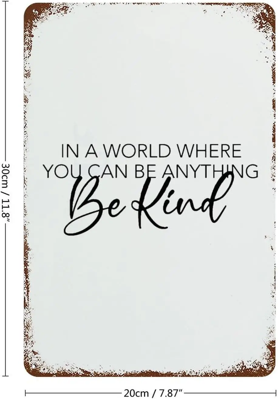 in A World Where You Can Be Anything Be Kind (3) Metal Tin Sign Vintage Funny Plaque Poster for Indoor Outdoor Yard Kitchen Gara