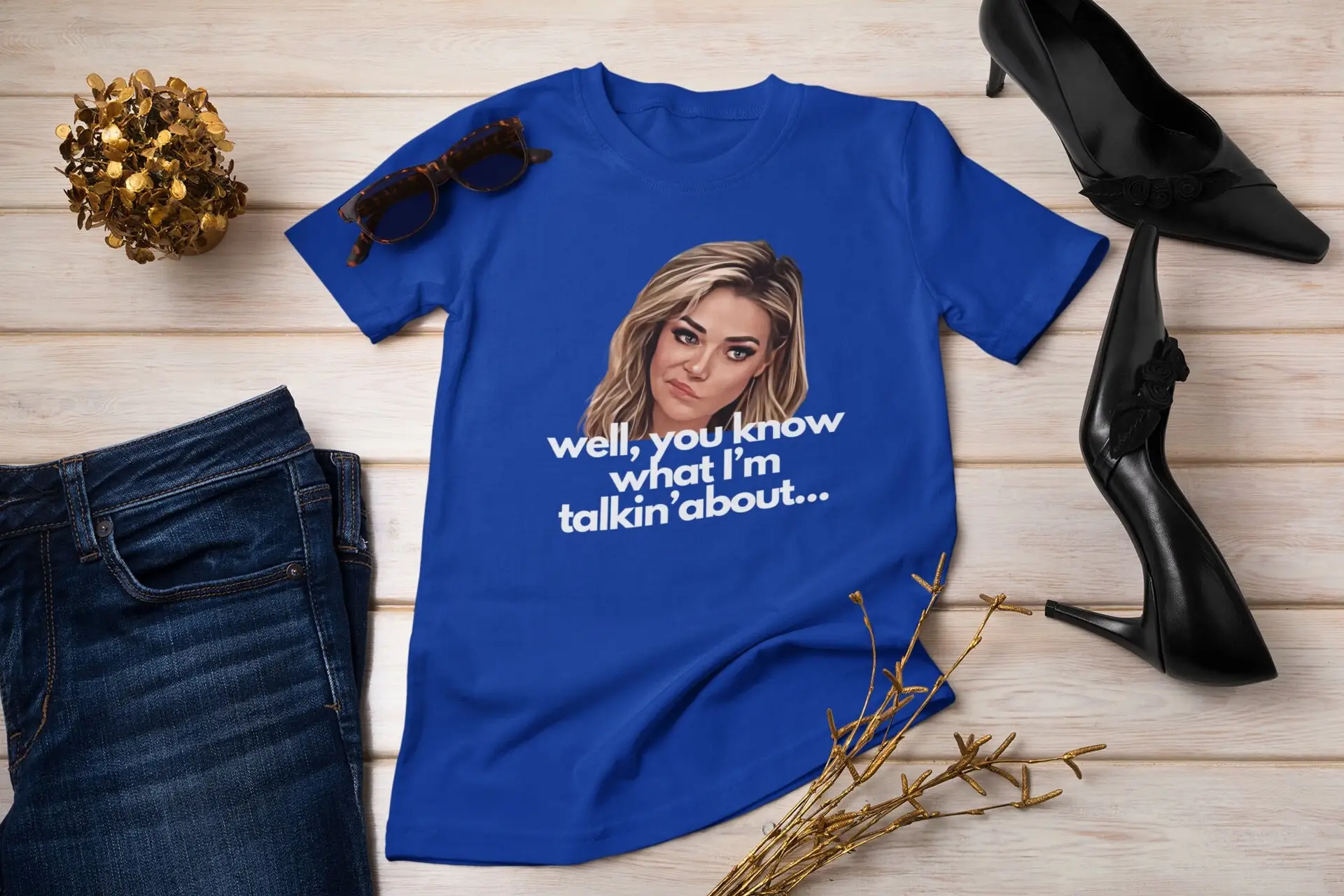 RHOBH T Shirt Real Housewives of Beverly Hills Bravo gift Denise Richards quote