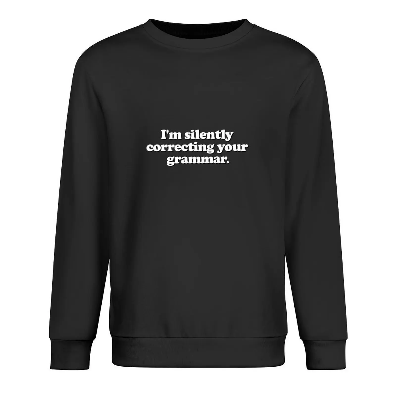 

Funny - I'm silently correcting your grammar Pullover mens clothes clothes for men men's coat graphic sweatshirts