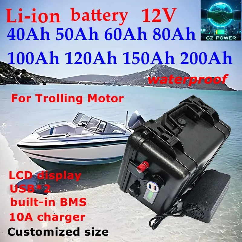 waterproof Rechargeable 12V 60Ah 80Ah 120Ah 150ah 180ah 200ah Lithium ion Battery for Trolling Motor Boat Propeller+10A Charger