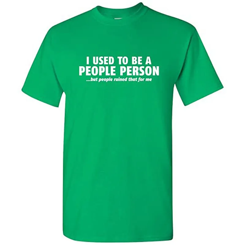 I Used To Be A People Person Graphic Novelty Sarcastic Funny T Shirt Men Clothing