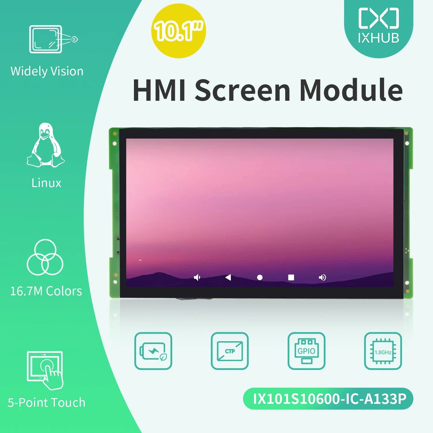 

IXHUB 10.1'' Intelligent IX101S10600-IC-A133P Multifunction HMI Capacitive LCD Touch Display Module Without Enclosure Linux