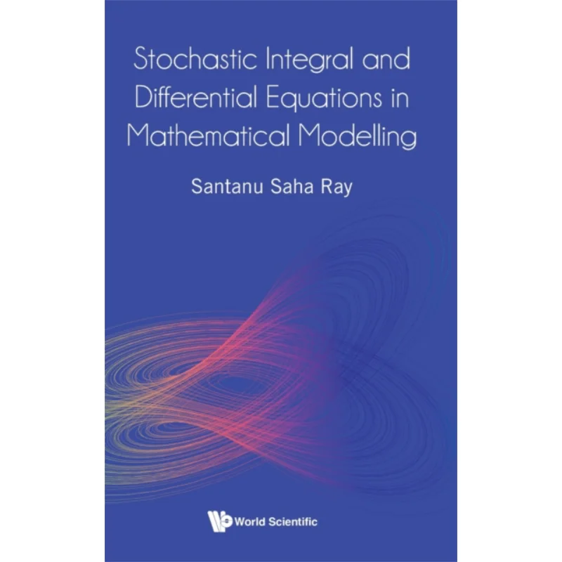 

Stochastic Integral And Differential Equations In Mathematical Modelling Santanu Saha Ray Imperial College Press 9781800613577