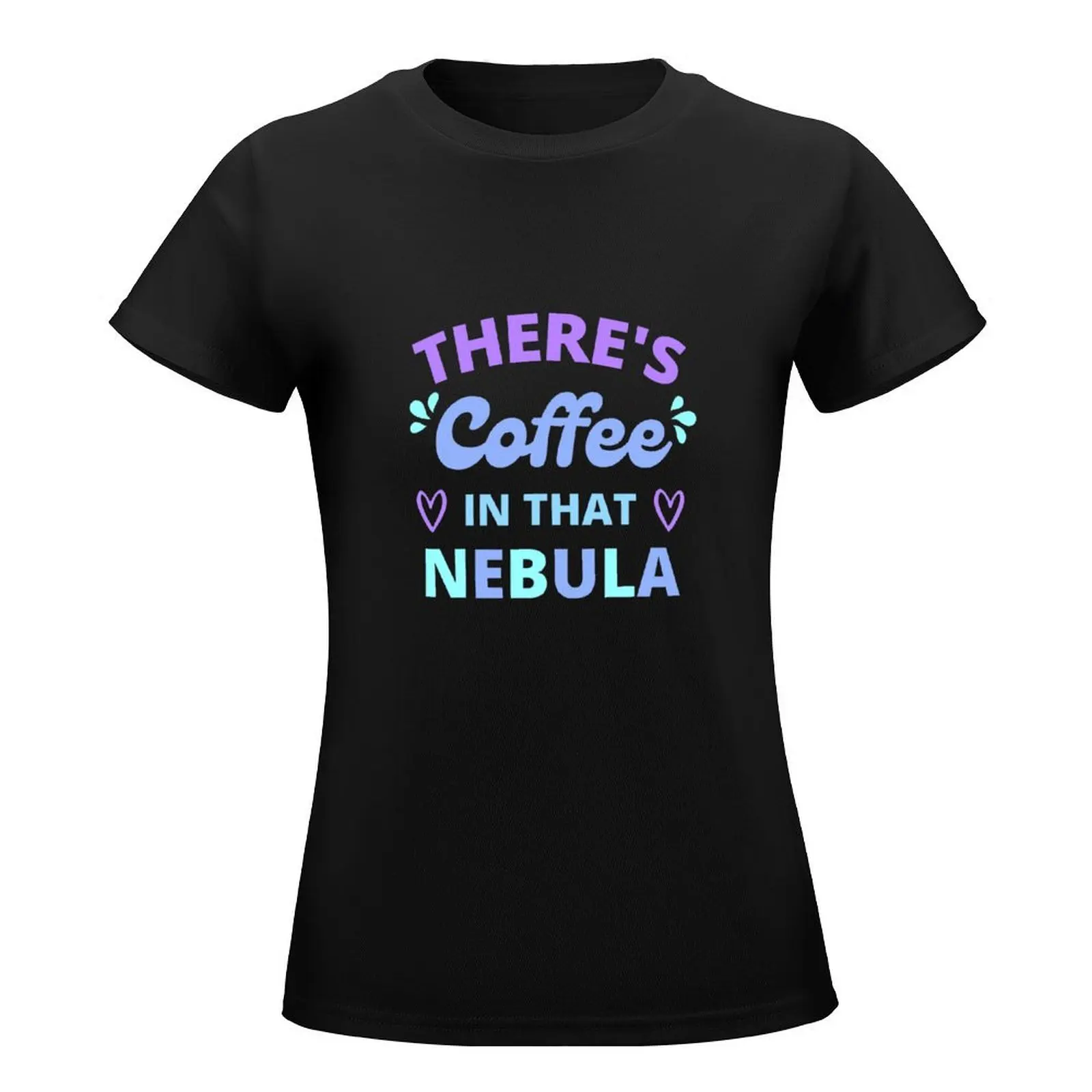 There's coffee in that nebula T-Shirt summer tops oversized t shirts for Women