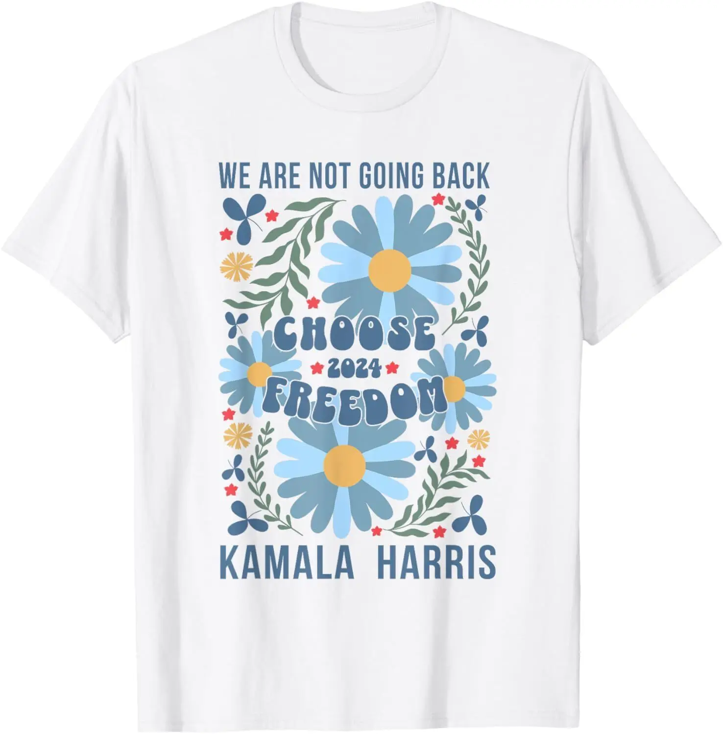 Floral Kamala Harris Choose Freedom We Are Not Going Back T-Shirt