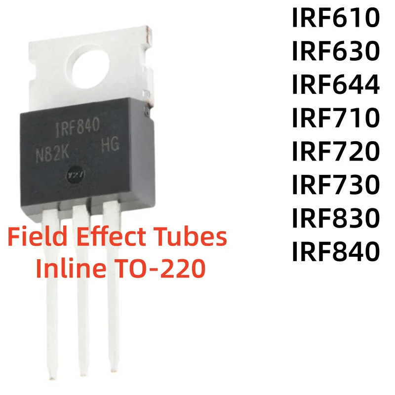 5-10Uds 100% nuevo quality IRF610 IRF630 IRF644 IRF710 TO220 IRF720 IRF730 IRF830 IRF840 Field Effect Tubes Inline TO-220