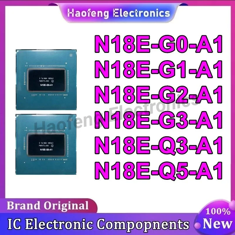 N18E-G0-A1 N18E-G1-A1 N18E-G2-A1 N18E-G3-A1 N18E-Q3-A1 N18E-Q5-A1 BGA New Original in stock