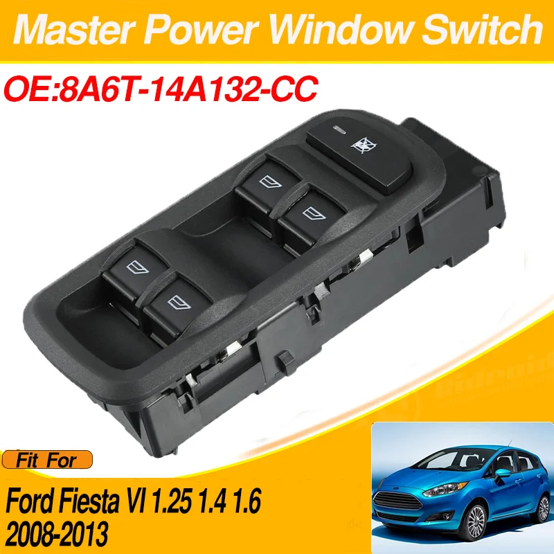 

8A6T-14A132-CC Power Window Switch for Ford Fiesta VI 1.25 1.4 1.6 2008-2013 8A6T14A132CC