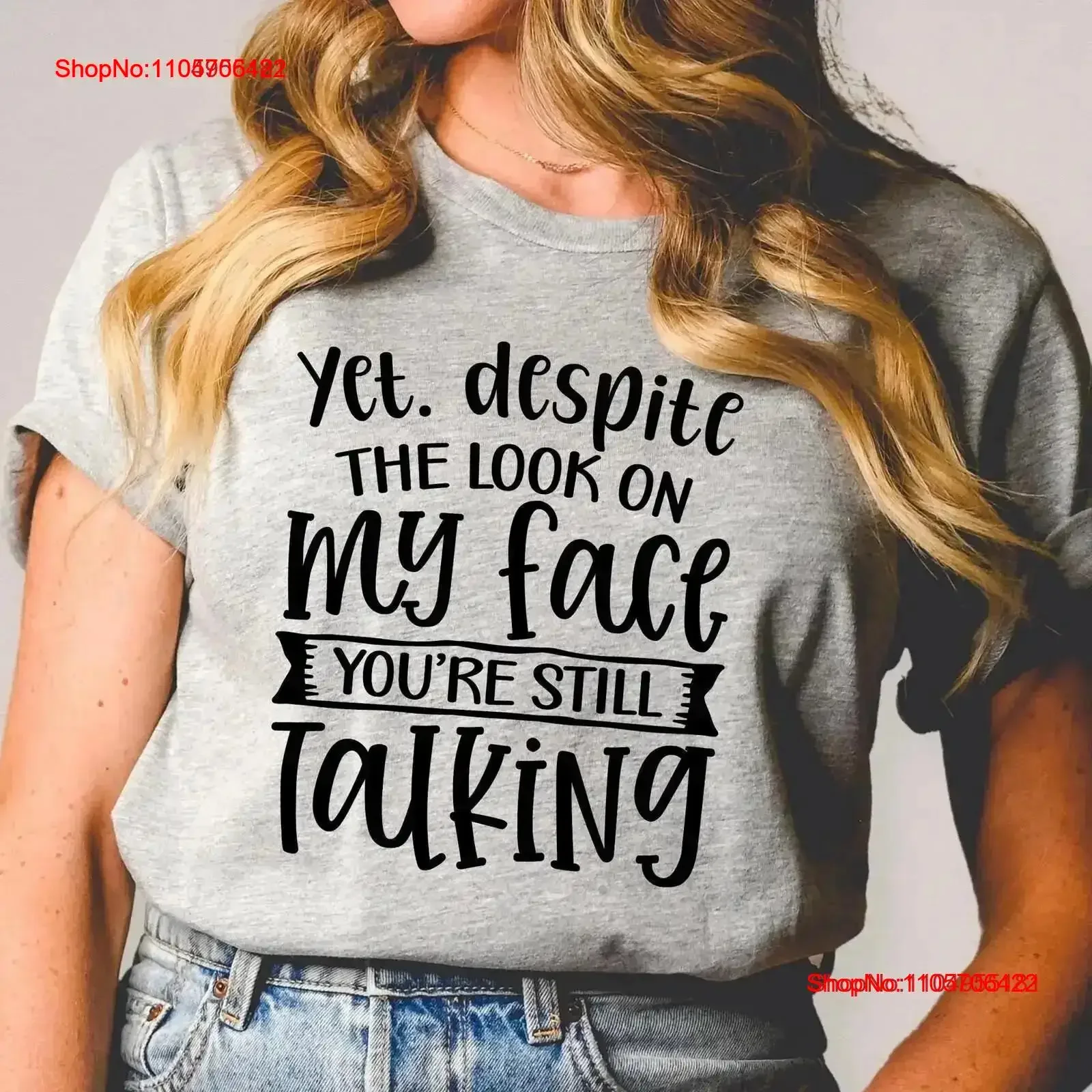 Yet Despite My Face You're Still Talking T Shirt Funny For Women Humorous Her Sarcastic s vintage Washed graphic Comfortable
