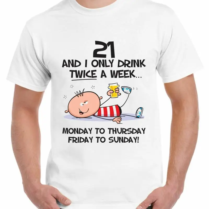 

Мужская футболка I Only Drink Twice A Week, подарок на 21-й день рождения