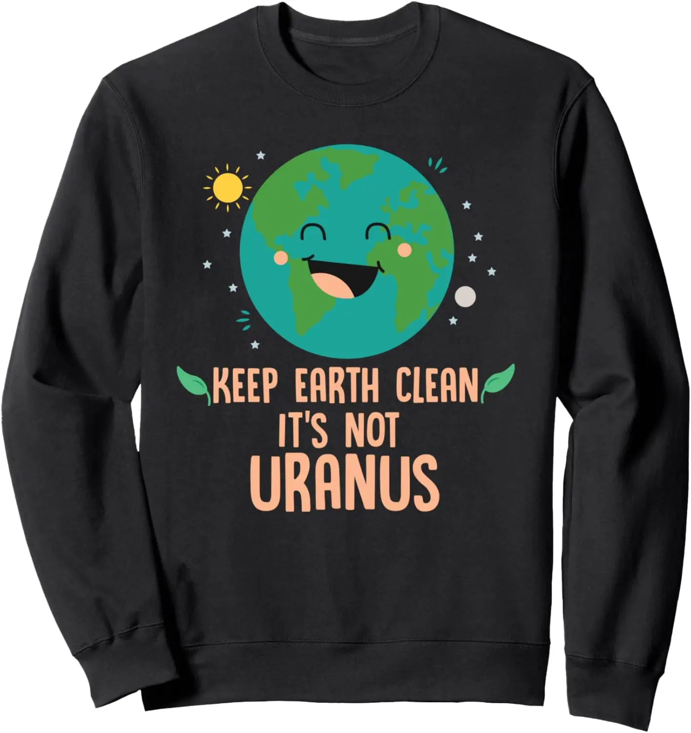 

keep earth clean it's not uranus funny environment awareness Sweatshirt