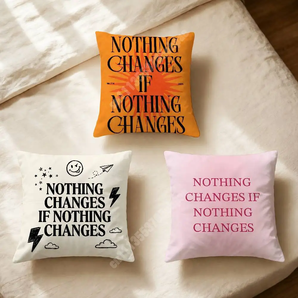 Nothing Changes if Nothing Changes Pillow Cover Sofa Couch Cushion Case Creative Workspace Accent Home Decor
