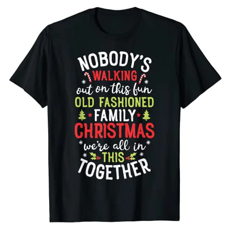 Nobody's Walking Out on This Fun Old Family Christmas T-Shirt Graphic Tee Tops Xmas Costume Gifts Short Sleeve Aesthetic Clothes