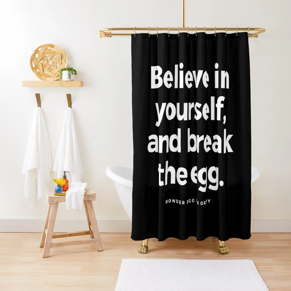 

Wonder Egg Priority Quote - Believe in yourself, and break the egg Shower Curtain Set For Bathroom Curtain