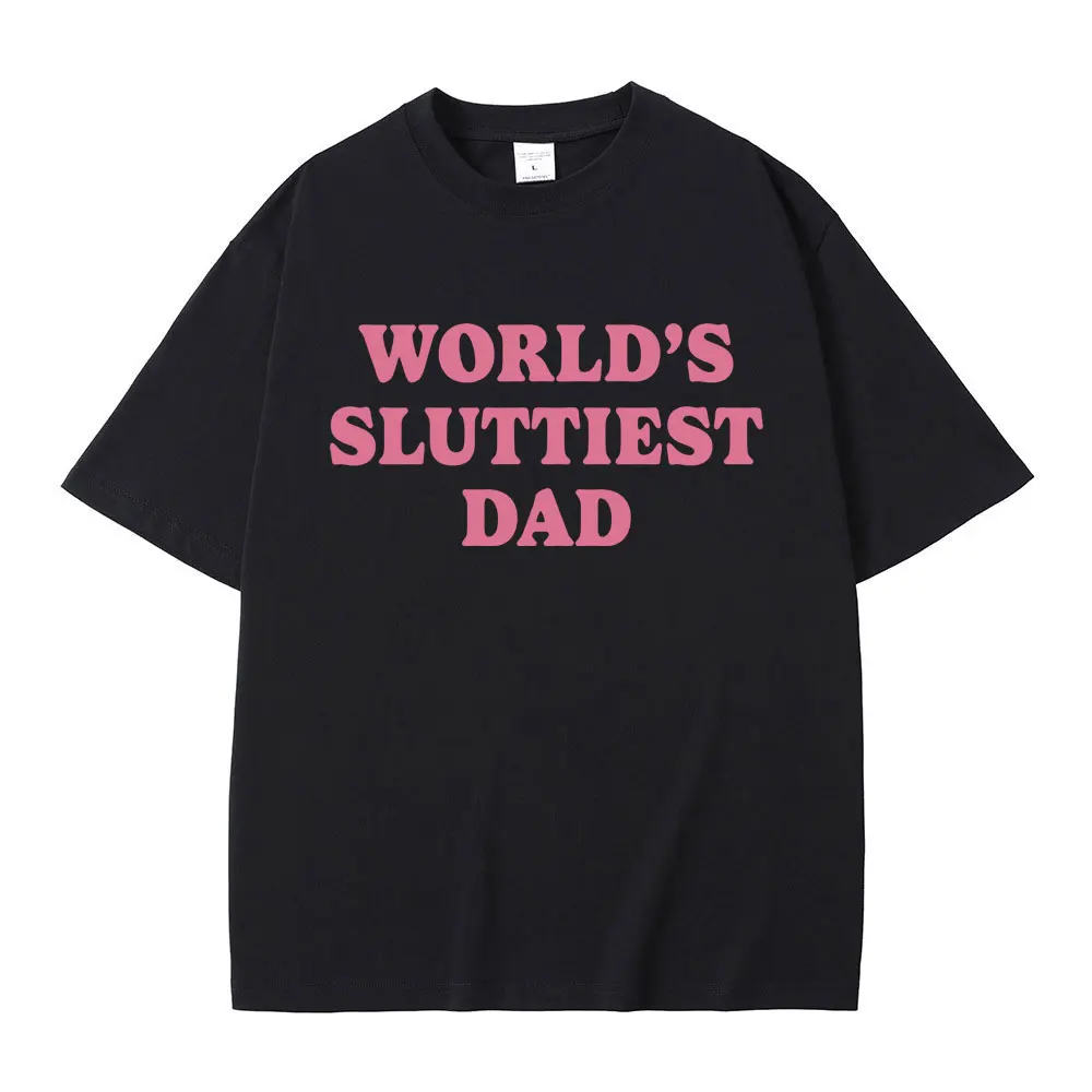 World's Sluuiest Dad Funny Meme T-shirts Men Women Casual Cozy Cotton Short Sleeve Tshirt Men's Oversized T Shirts Streetwear