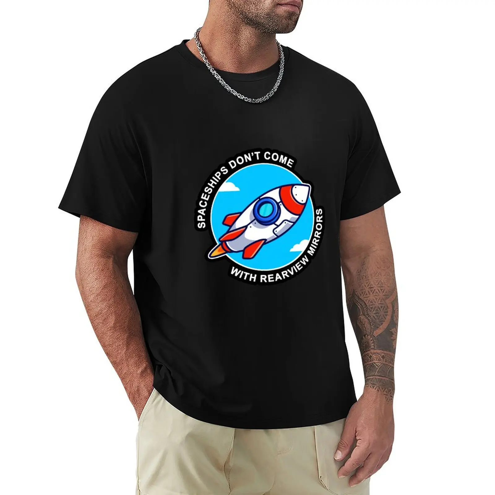 

Spaceships Don't Come With Rearview Mirrors T-Shirt Casual Streetwear Short Sleeve Tee