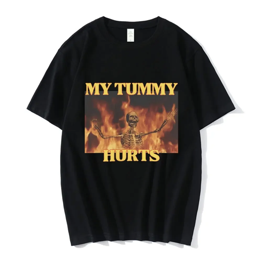 

My Tummy Hurts Funny Hard Skeleton Meme T-shirt Men Women Fashion Vintage Short Sleeve T-shirts Cotton Cozy Casual T Shirts