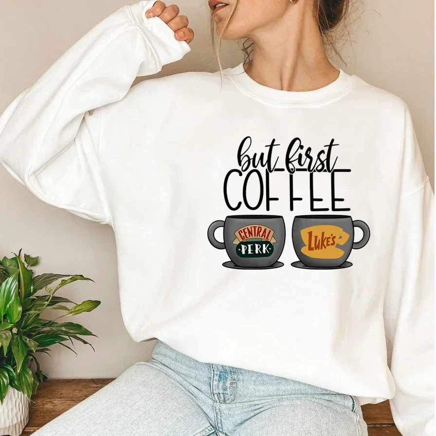 But First Coffee Gilmore Girls Sweatshirt Luke\'s Dinner Pullover Central Perk Friends TV Show Hoodies Coffee Lover Sweatshirts