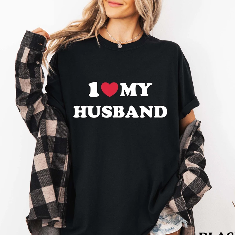 I Love Heart My Husband Women T Shirts Cotton Crewneck Graphic Tee Summer Fashion Ladies T-shirt Short Sleeve Vintage Clothes