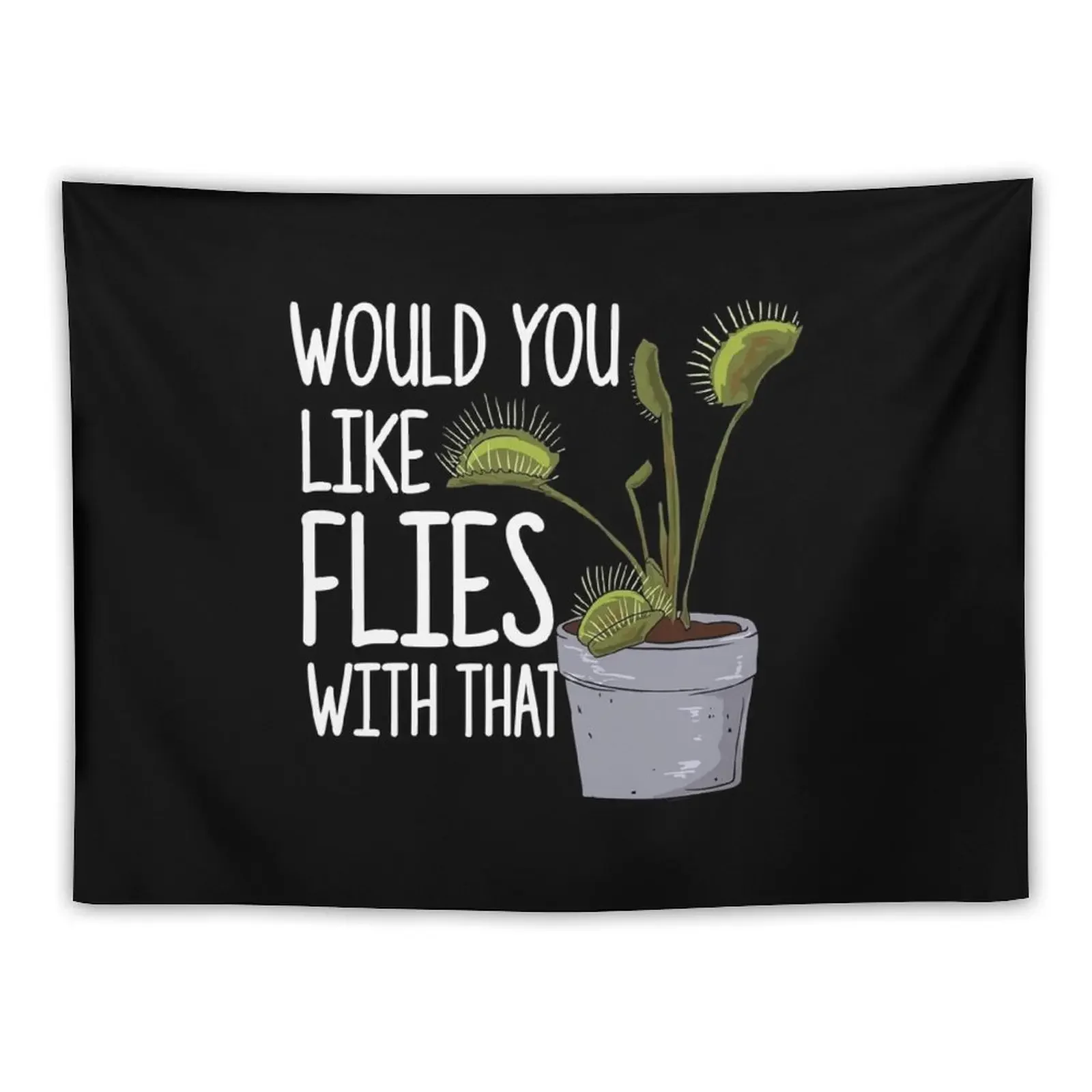 Flies With That - Funny Venus Fly Trap Tapestry Room Design Carpet On The Wall Wall Decor Hanging Tapestry