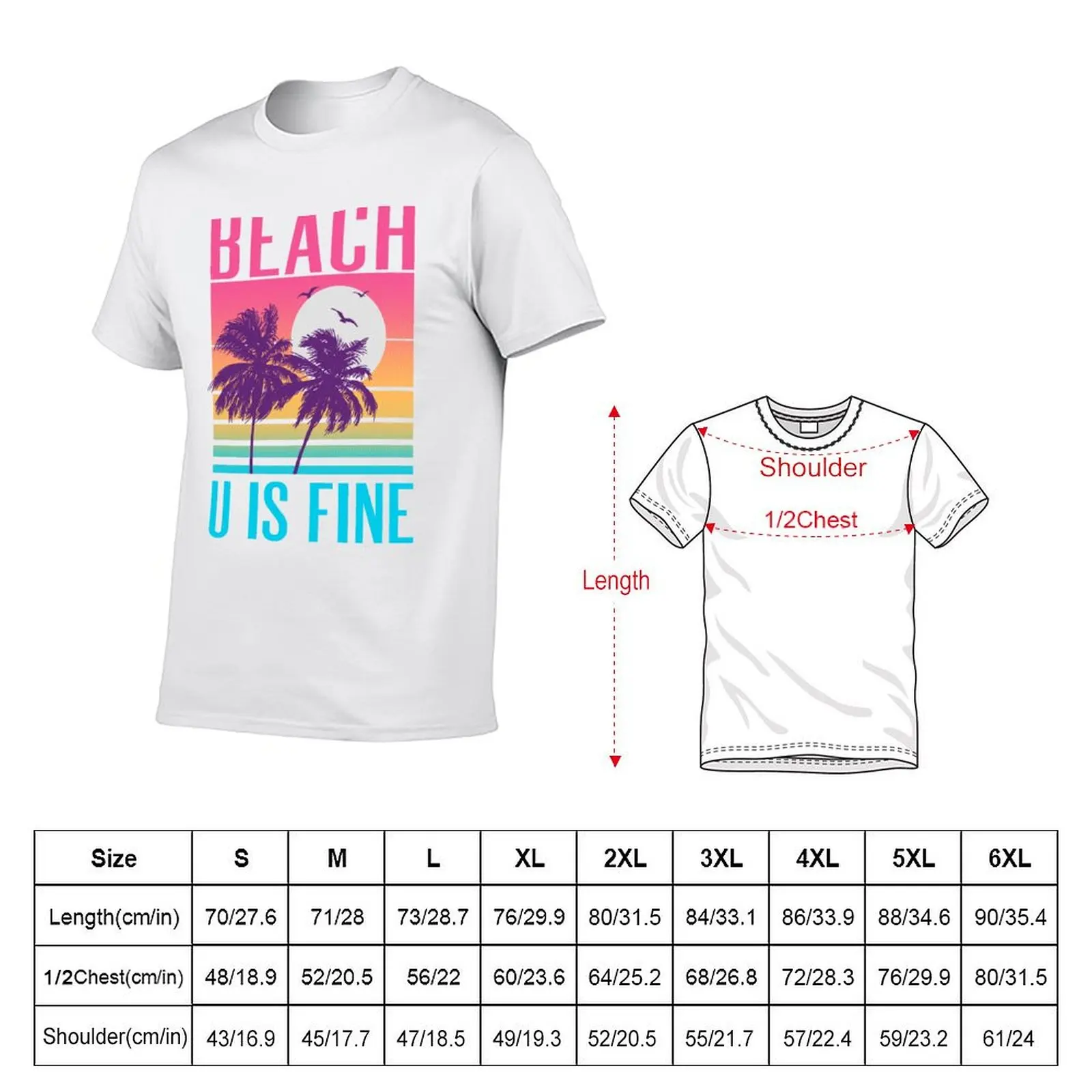 Beach U Is Fine T-Shirt t shirts with prints man t shirt cotton T-Shirt