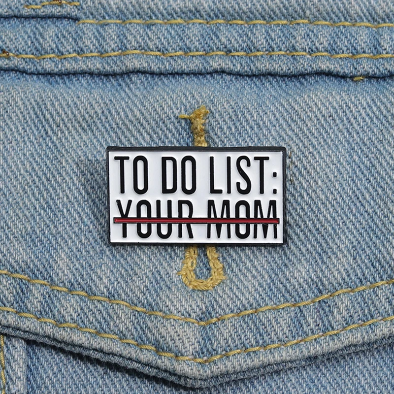 Memorandum Enamel Pins Custom TO DO LIST YOUR MOM Brooches Lapel Badges Jewelry Gift for Friends