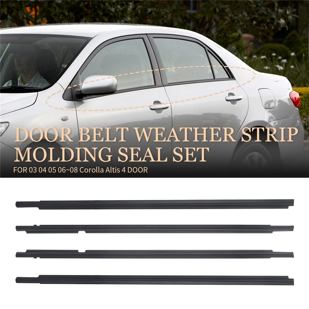 4Pcs Door Belt Weather Strips Molding Seal Set for 2003 2004 2005 2006 2007 2008 Toyota Corolla Altis 4 Door