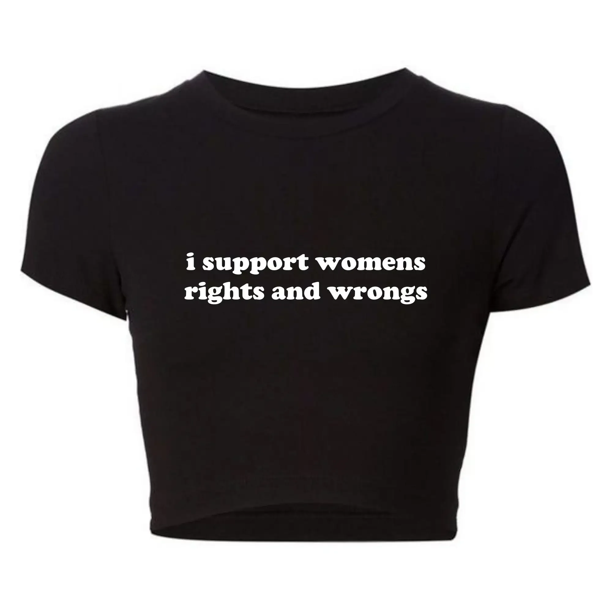 Human Rights Women T Shirts I Support Womens Rights and Wrongs 2000s Feminism Baby Tee College Fashion Cropped Tops Dropshipping