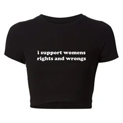 Human Rights Women T Shirts I Support Womens Rights and Wrongs 2000s Feminism Baby Tee College Fashion Cropped Tops Dropshipping