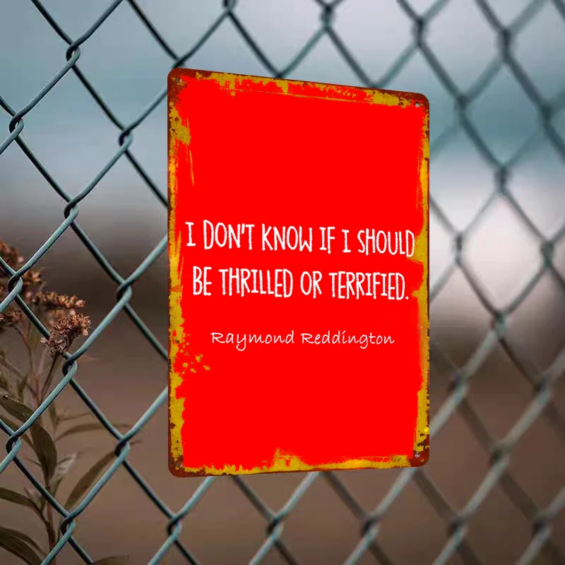 I Don't Know If I Should Be Thrilled Or Terrified Raymond Reddington Quote Metal Wall Art