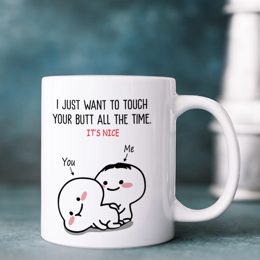 

funny Valentine‘s Day gift mug i just want to touch your butt all the time funny text coffee mug