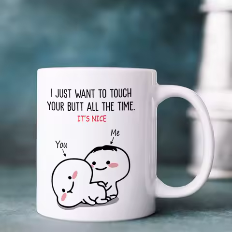 funny Valentine&lsquo;s Day gift mug i just want to touch your butt all the time funny text coffee mug