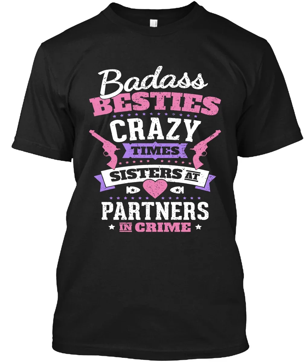 Badass Besties Crazy Times Sisters At Partners In Crime Classic Print T-Shirt Tee Shirt